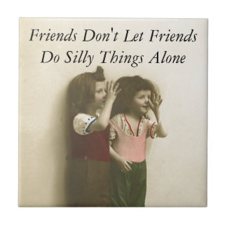 Carreau Les amis ne laissent pas des amis font seules des