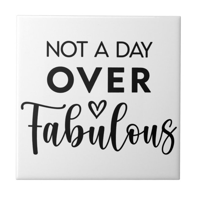 Carreau Not a Day Over Fabulous – Funny Birthday Quote (Devant)