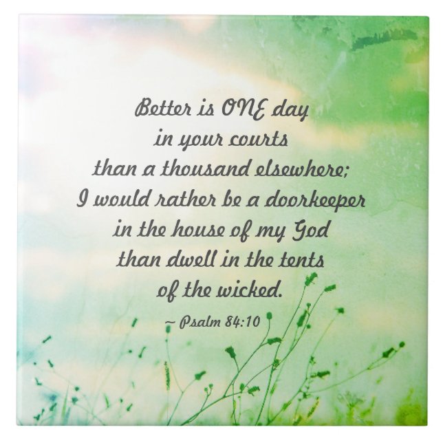 Carreau Psaume 84:10 Better is ONE Day in Your Courts (Devant)