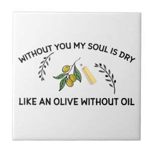 Carreau Sans vous l'âme est sèche comme une olive sans hui