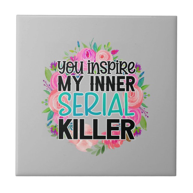Carreau You inspire my inner serial killer (Devant)