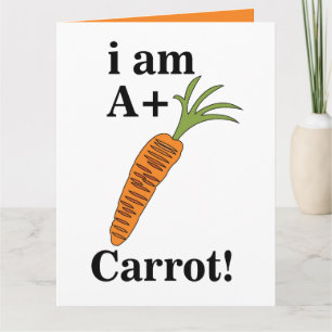 Carrot I am A+ Funny Carrot Card