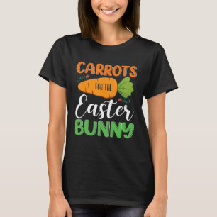 Carrots For The Easter Bunny Eggs Hunt Carrot Rabb T-Shirt