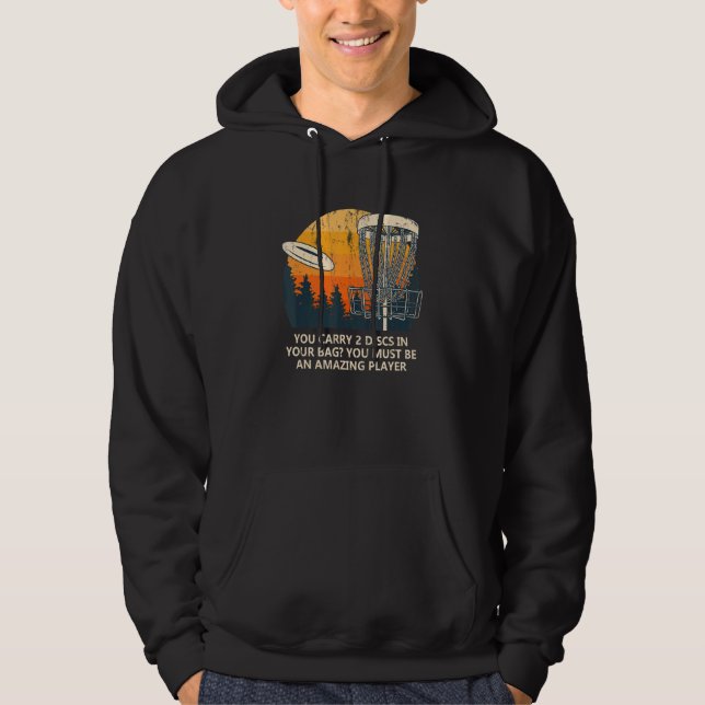 Carry 2 Discs In Your Bag Disc Golf Sarcastic Golf Hoodie (Front)