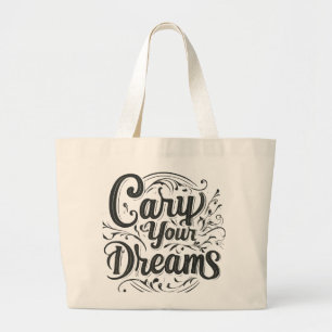 Carry Your Dreams Large Tote Bag