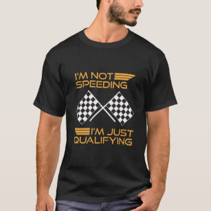 Cars Racing Gift Speeding Qualifying Racer T-Shirt