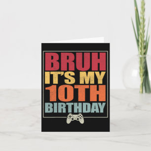 Carte 10 ans Anniversaire Gamer Boy Bruh C'est My 10th B