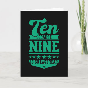 Carte 10 PARCE QUE 9 EST SI DERNIÈRE ANNÉE 10e anniversa