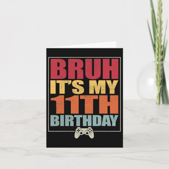 Carte 11 Anniversaire Gamer Boy Bruh C'est My 11th B (Devant)