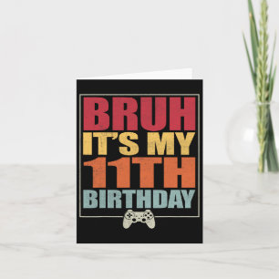 Carte 11 Anniversaire Gamer Boy Bruh C'est My 11th B