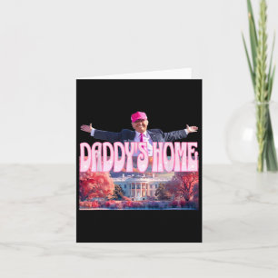 Carte 2024 Daddys Home Funny Trump Pink Take America Bac