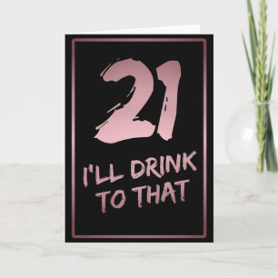 Carte 21e Anniversaire Drôle Je boirai à ça
