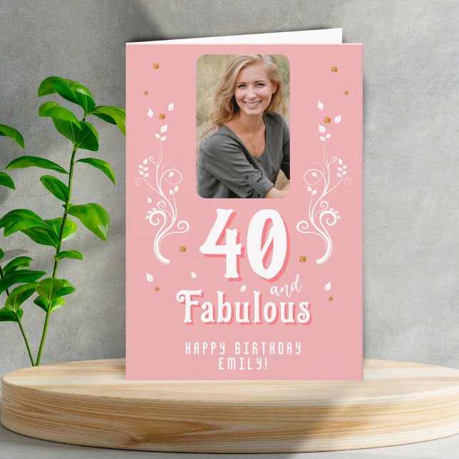 Carte 40 and Fabulous Foliage Pink Photo 40th Birthday (Créateur téléchargé)