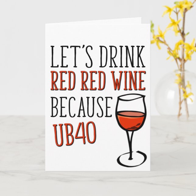 Carte 40 ans, UB40 vin rouge, drôle 40e anniversaire (Fleur jaune)