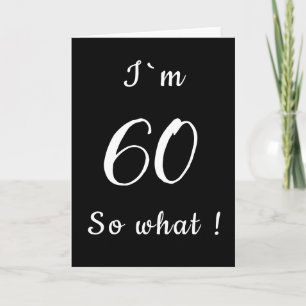 Carte 60 Et alors Drôle Noir et Blanc 60e Anniversaire