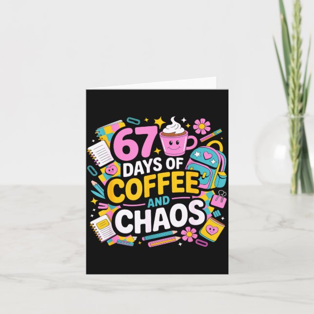 Carte 67 Days Of Coffee Chaos Teacher Life Funny School  (Devant)