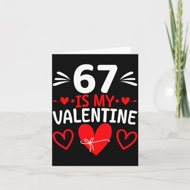Carte 67 Is My Valentine Funny Six Seven Heart Meme Teen (Devant)