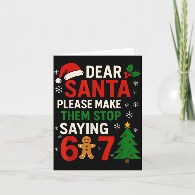 Carte 6 7 Christmas Six Seven Dear Santa Make Them Stop  (Devant)