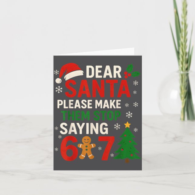 Carte 6 7 Christmas Six Seven Dear Santa Make Them Stop  (Devant)
