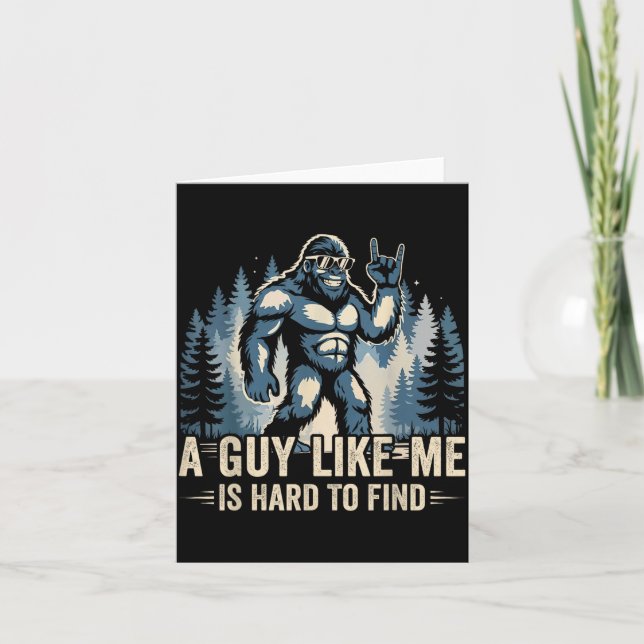 Carte A Guy Like Me Is Hard To Find Funny Big Foot Sasqu (Devant)