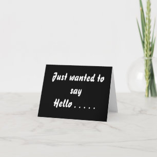 Carte A juste voulu dire bonjour….