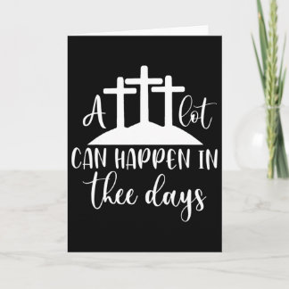 Carte A Lot Can Happen In Three Days Shirt Christian Eas