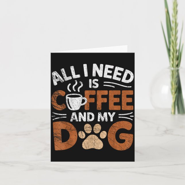 Carte All I Need Is Coffee And My Dog Funny Dogs Lover  (Devant)