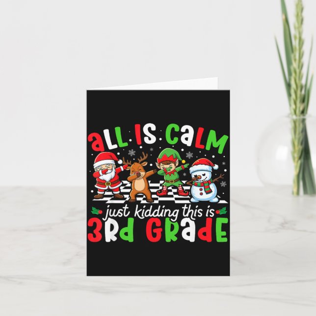 Carte All Is Calm Just Kidding This Is 3rd Grade Christm (Devant)