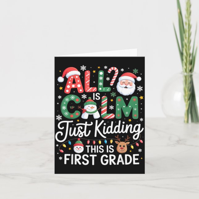 Carte All Is Calm Just Kidding This Is First Grade Chris (Devant)