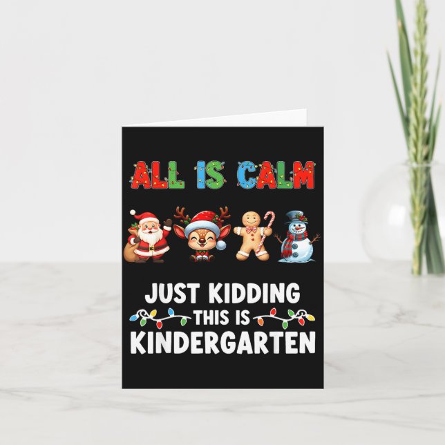 Carte All Is Calm Just Kidding This Is Kindergarten Chri (Devant)