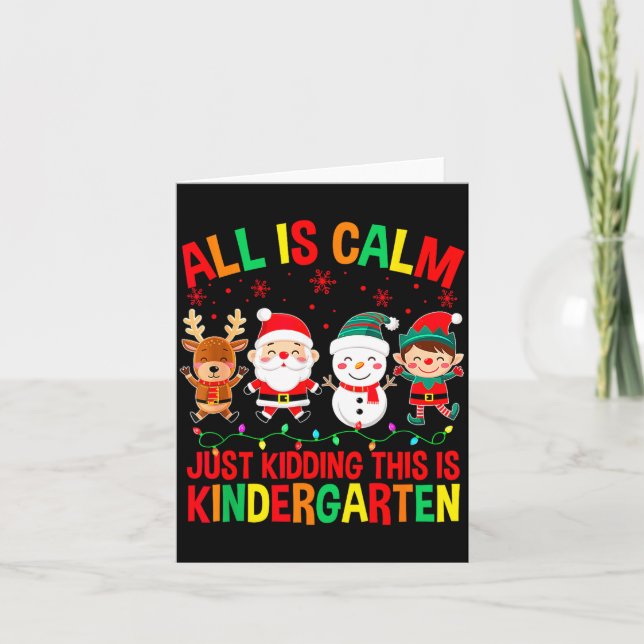Carte All Is Calm Just Kidding This Is Kindergarten Chri (Devant)