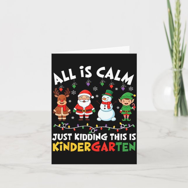 Carte All Is Calm Just Kidding This Is Kindergarten Chri (Devant)