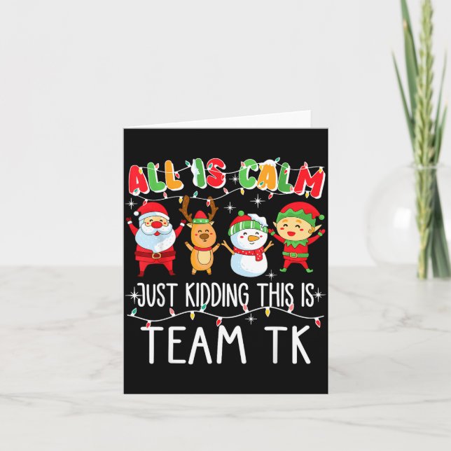 Carte All Is Calm Just Kidding This Is Team Tk Xmas Squa (Devant)