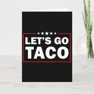 Carte Allons Taco Drôle Trump Toujours Abandonne _9