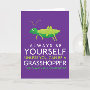 Carte Always Be Yourself Unless You Can Be A Grasshopper