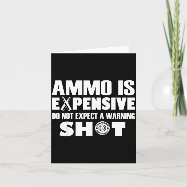 Carte Ammo Is Expensive Don't Expect A Warning Shot  (Devant)