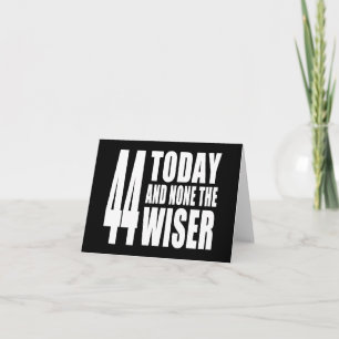 Carte Amusant 44ème anniversaire : 44 Aujourd'hui et auc