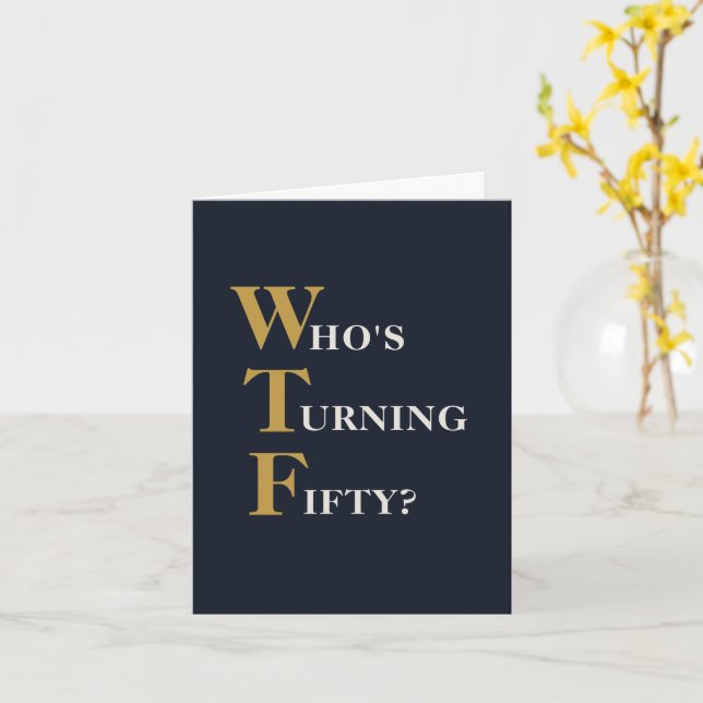 Carte Amusant 50e anniversaire WTF Humour Navy Blue Gold (Fleur jaune)