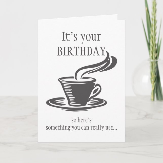 Carte Amusant Anniversaire Envoyer café ne peut pas se l (Devant)