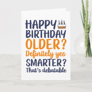Carte Amusant Sarcastique Anniversaire plus âgé et plus 