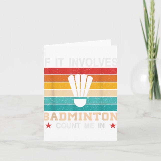 Carte Amusant S'Il Implique Badminton Compter Moi Dans,  (Devant)
