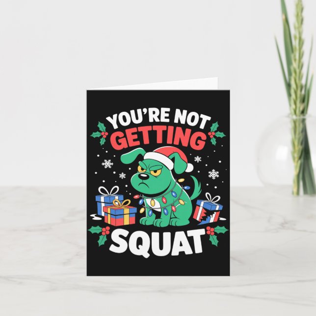 Carte Angry Christmas Dog You're Not Getting Squat Holid (Devant)