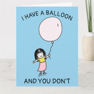 CARTE ANNIVERSAIRE AMUSANT J'AI UN BALLON, VOUS N'ÊTES P
