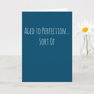 Carte Anniversaire drôle à la perfection