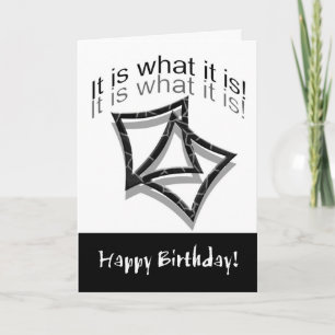 Carte Anniversaire, Humour, C'est ce que c'est !