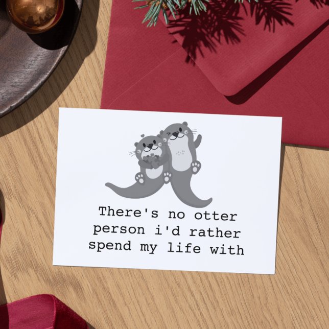 Carte Anniversaire Pour Mari / pour Femme - Otter (anniversary card for husband / for wife / there's no otter person i'd rather spend my life with)