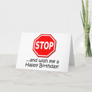 Carte ARRÊTEZ et dites-moi Joyeux anniversaire !