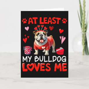 Carte Au moins mon Bulldog m'aime Saint-Valentin Célibat