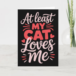 Carte Au moins mon chat m'aime drôle anti-valentin simpl