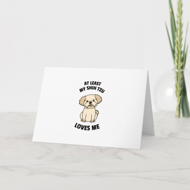 Carte Au moins mon Shih Tzu m'aime (Devant)